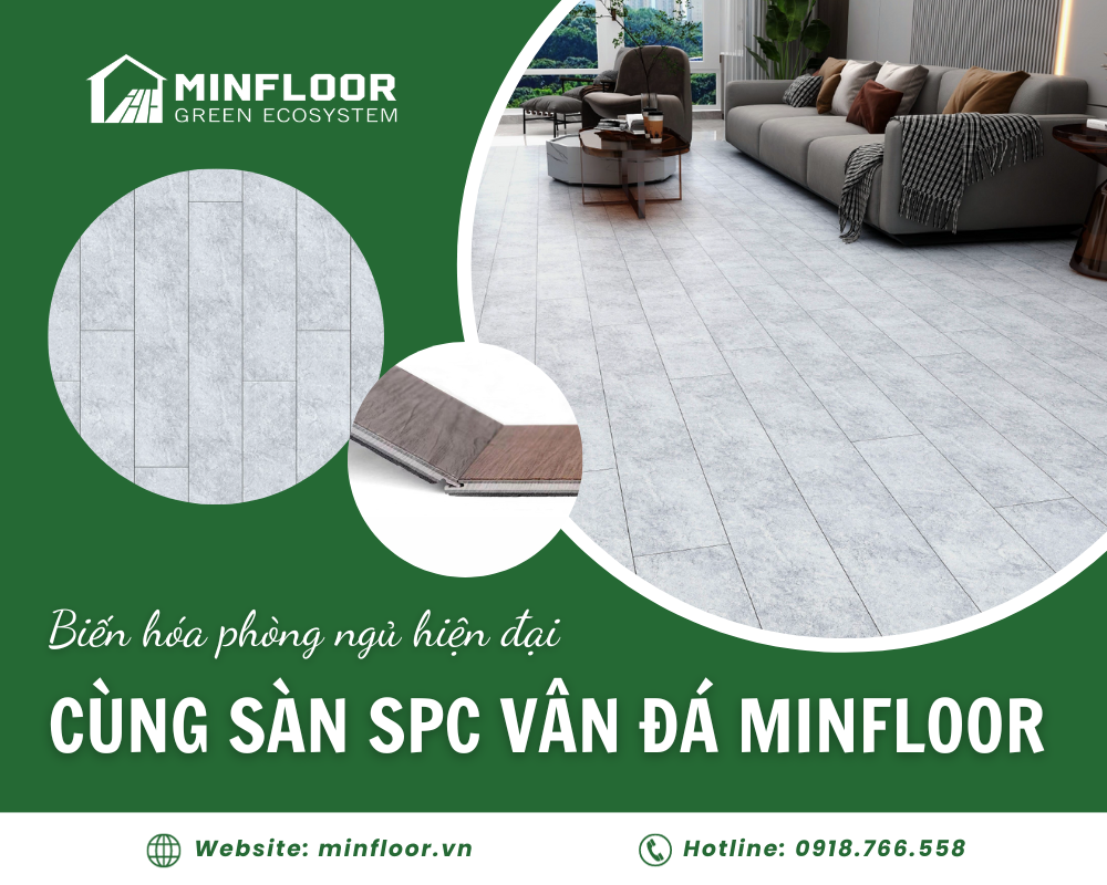 Biến Hóa Phòng Ngủ Hiện Đại Cùng Sàn Vân Đá SPC MinFloor